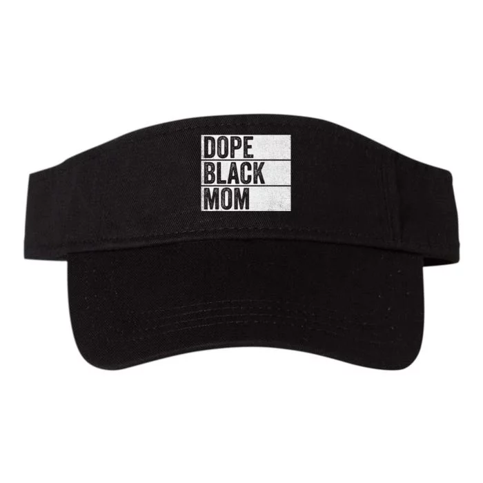 Dope Black Mom Black History Month Pride Juneteenth Valucap Bio-Washed Visor