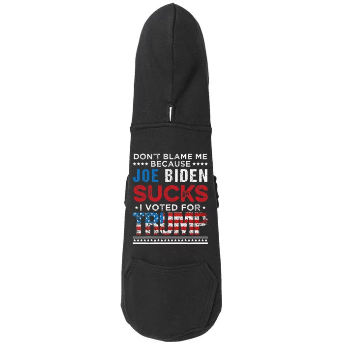 DonT Blame Me Cuz Joe Biden Sucks I Voted For Trump 2024 Doggie 3-End Fleece Hoodie