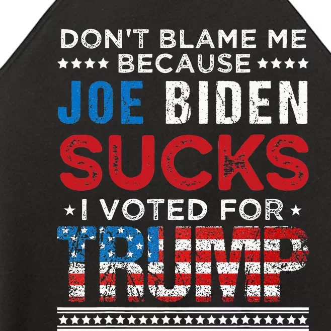 DonT Blame Me Cuz Joe Biden Sucks I Voted For Trump 2024 Women’s Perfect Tri Rocker Tank