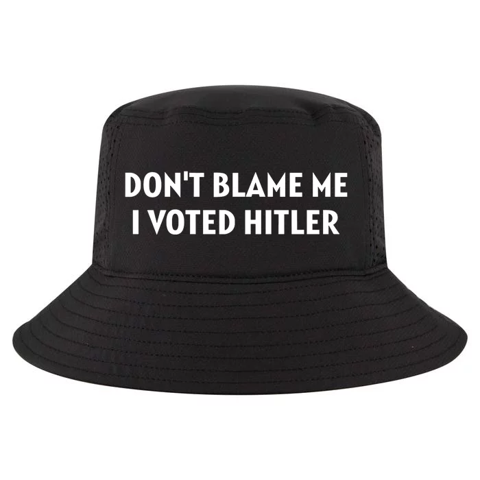 DonT Blame Me I Voted Hitler Cool Comfort Performance Bucket Hat