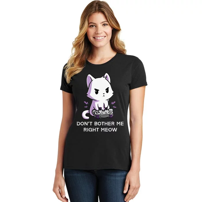 Don't Bother Me Right Meow Shirt Funny Video Gamer Kitten Women's T-Shirt