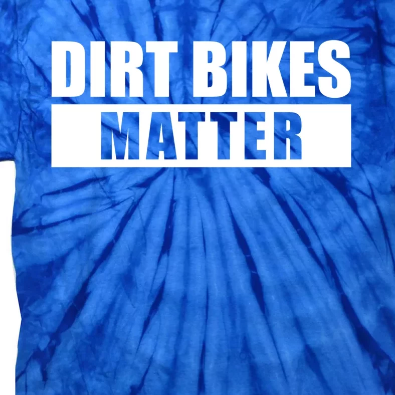 Dirt Bikes Matter Motocross Gift Tie-Dye T-Shirt