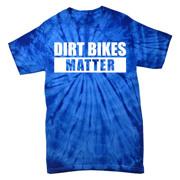 Dirt Bikes Matter Motocross Gift Tie-Dye T-Shirt