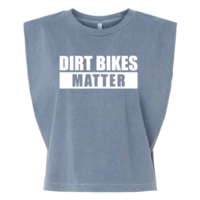 Dirt Bikes Matter Motocross Gift Garment-Dyed Women's Muscle Tee