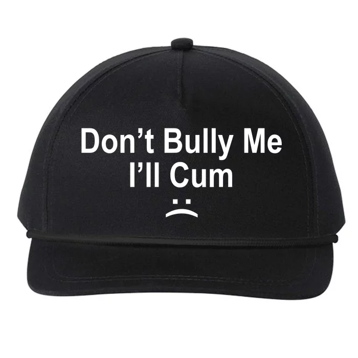 Don't Bully Me I'll Cum Sad Face Funny Snapback Five-Panel Rope Hat