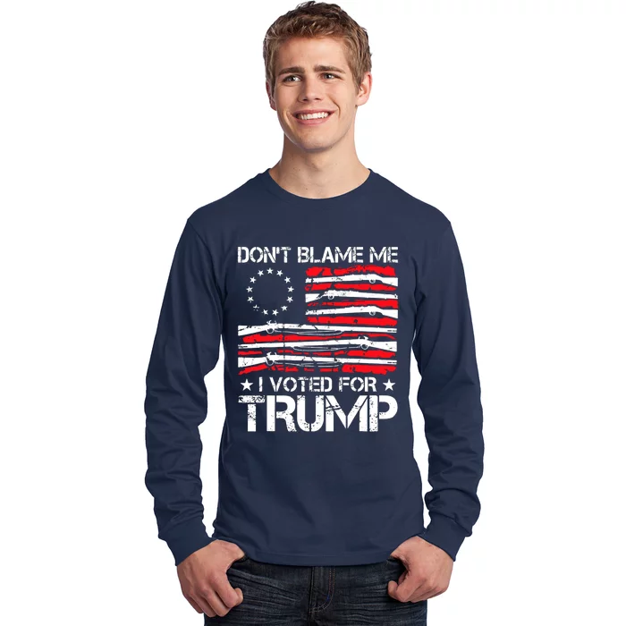 Dont Blame Me I Voted For Trump Gun Rights Long Sleeve Shirt