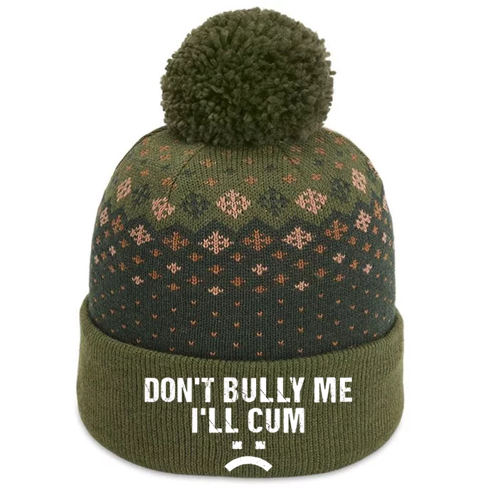 Dont Bully Me Ill Cum The Baniff Cuffed Pom Beanie