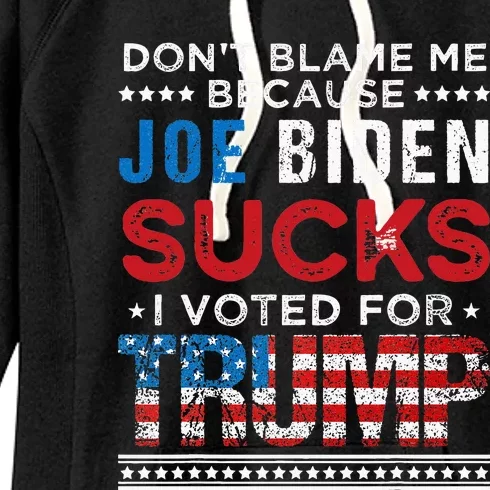 DonT Blame Me Cuz Joe Biden Sucks I Voted For Trump 2024 Women's Fleece Hoodie