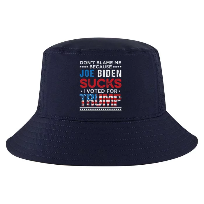 DonT Blame Me Cuz Joe Biden Sucks I Voted For Trump 2024 Cool Comfort Performance Bucket Hat