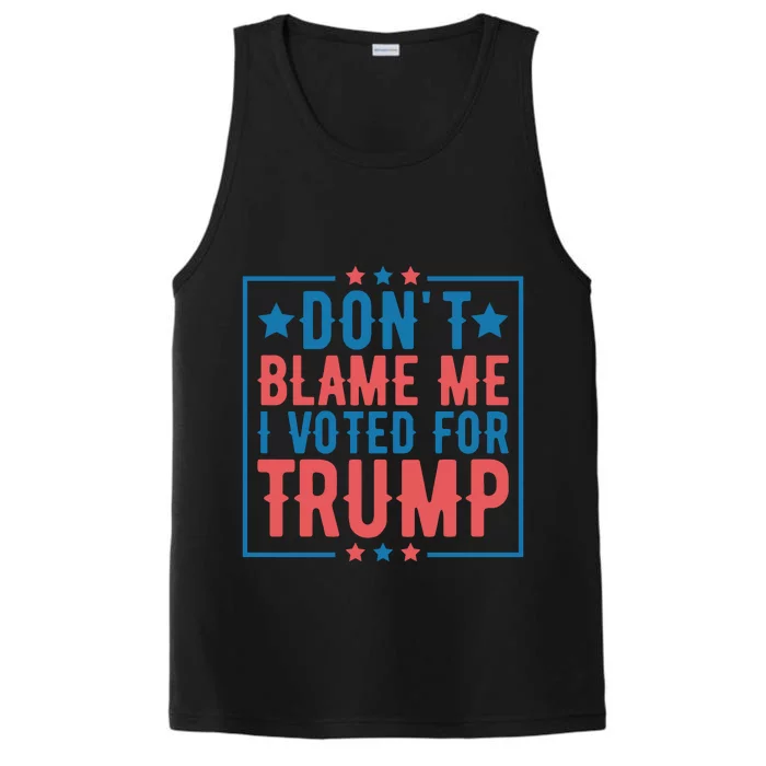 DonT Blame Me I Voted For Trump Graphic Performance Tank