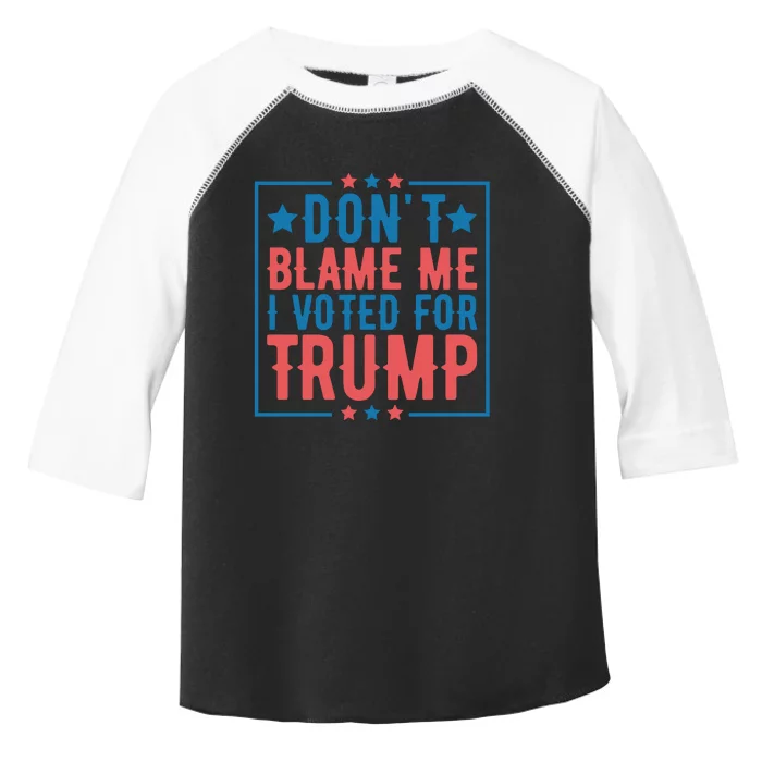 DonT Blame Me I Voted For Trump Graphic Toddler Fine Jersey T-Shirt