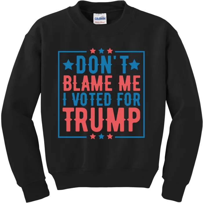 DonT Blame Me I Voted For Trump Graphic Kids Sweatshirt