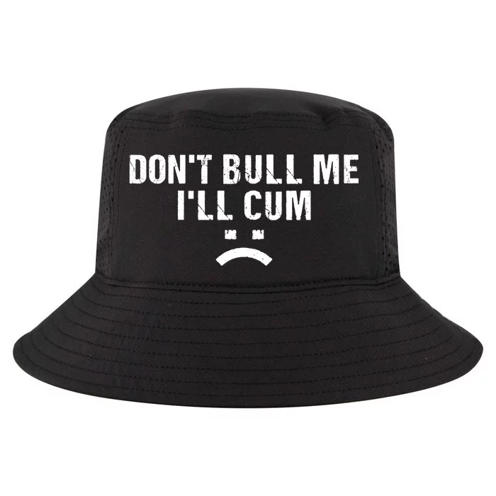 Dont Bully Me Ill Come Funny Sarcastic Quote Cool Comfort Performance Bucket Hat