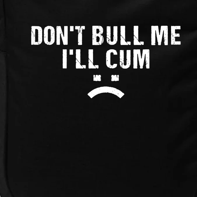 Dont Bully Me Ill Come Funny Sarcastic Quote Impact Tech Backpack