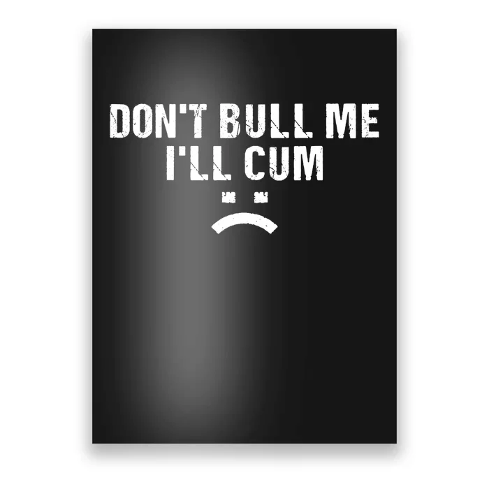 Dont Bully Me Ill Come Funny Sarcastic Quote Poster