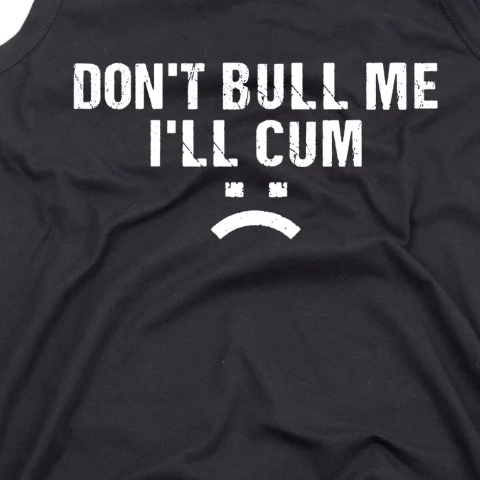 Dont Bully Me Ill Come Funny Sarcastic Quote Tank Top