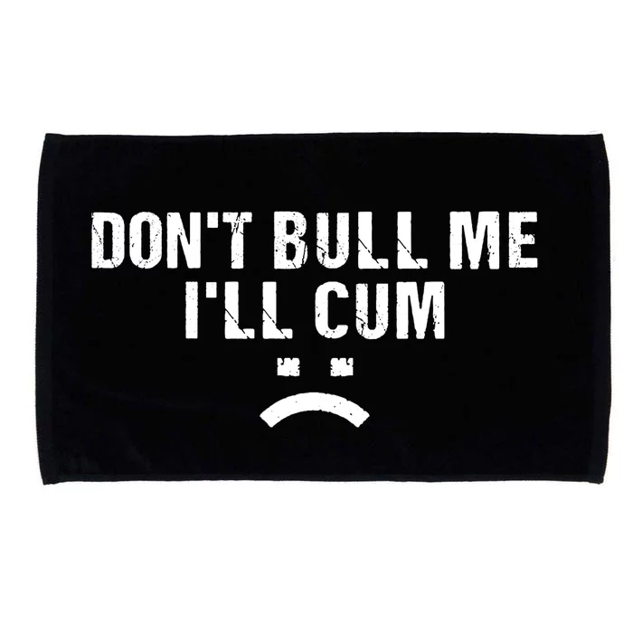 Dont Bully Me Ill Come Funny Sarcastic Quote Microfiber Hand Towel