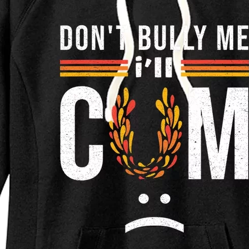 Dont Bully Me It Turns Me On Women's Fleece Hoodie