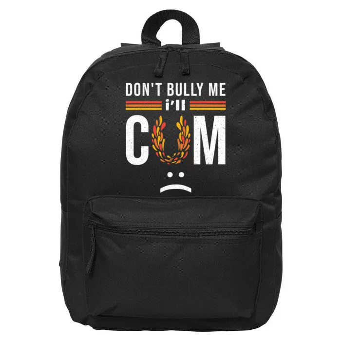 Dont Bully Me It Turns Me On 16 in Basic Backpack