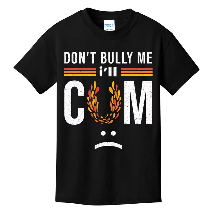 Dont Bully Me It Turns Me On Kids T-Shirt