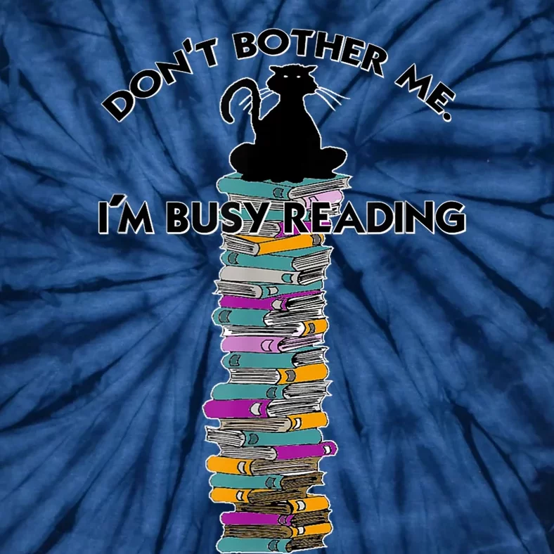 DonT Bother Me IM Reading Cat On Books Design Tie-Dye T-Shirt