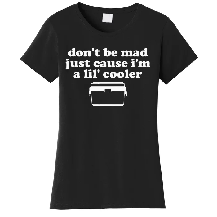 Dont Be Mad Just Cause Im A Lil Cooler Funny Costumed Women's T-Shirt