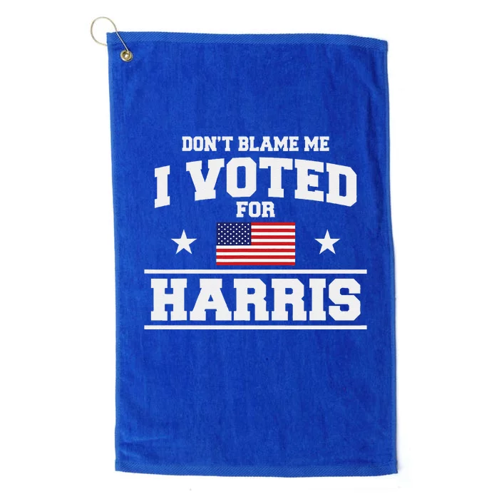 Dont Blame Me I Voted For Harris Platinum Collection Golf Towel