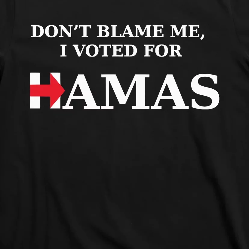 Dont Blame Me I Voted For Hamas‬ T-Shirt