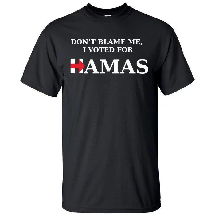 Dont Blame Me I Voted For Hamas‬ Tall T-Shirt