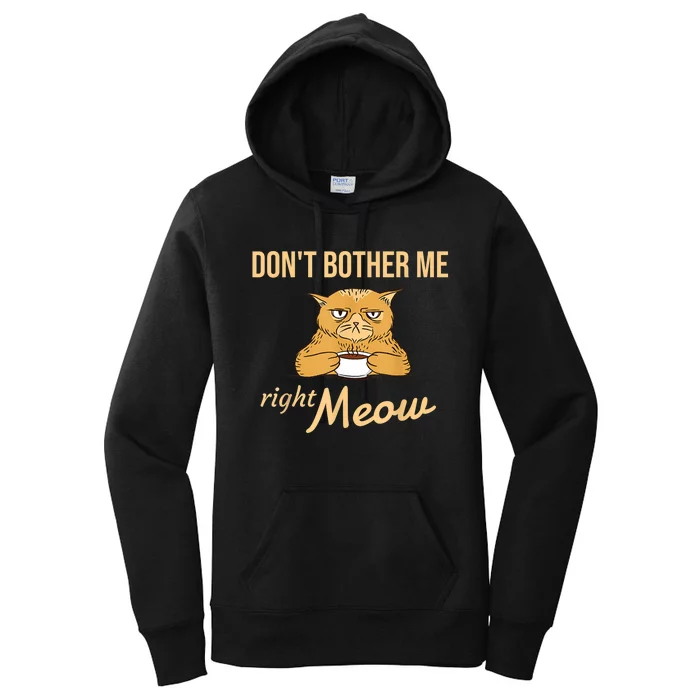 DonT Bother Me Right Meow Coffee Cat Humor Women's Pullover Hoodie