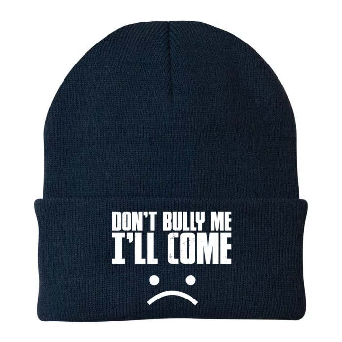 Don't Bully Me I'll Come Sarcastic Meme Gift Knit Cap Winter Beanie