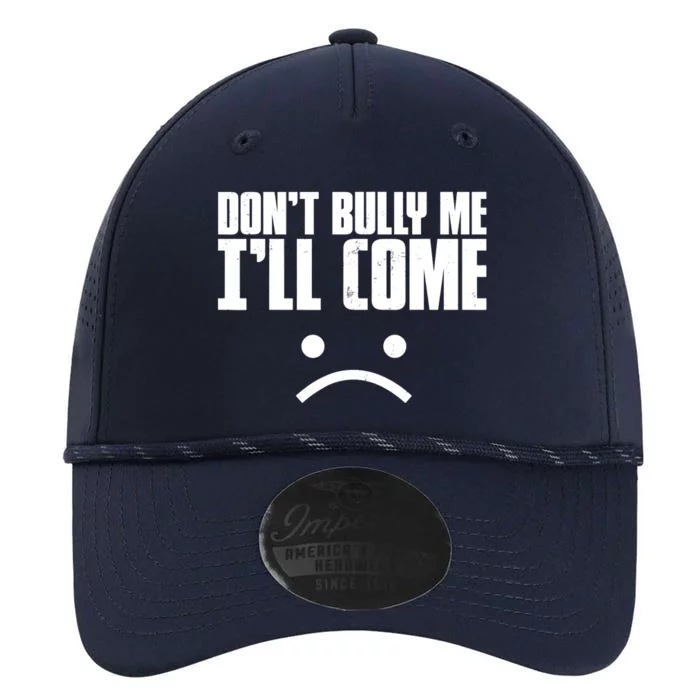 Don't Bully Me I'll Come Sarcastic Meme Gift Performance The Dyno Cap