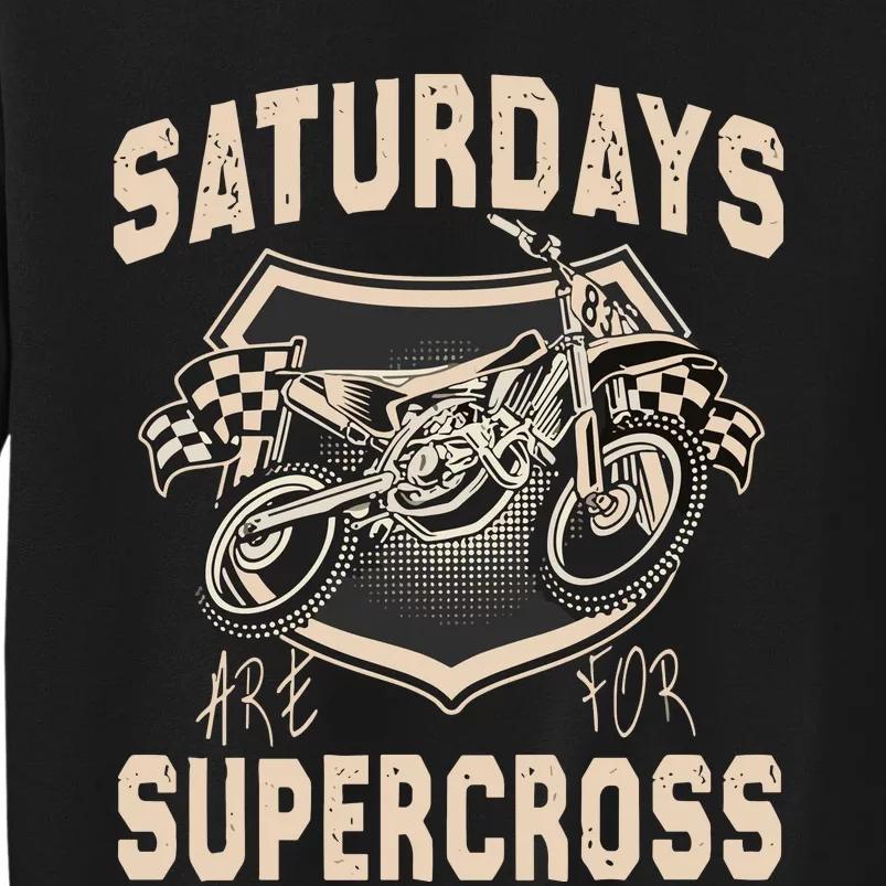 Dirt Bike Mx Racing Motobiker Saturdays Are For Supercross Tall Sweatshirt