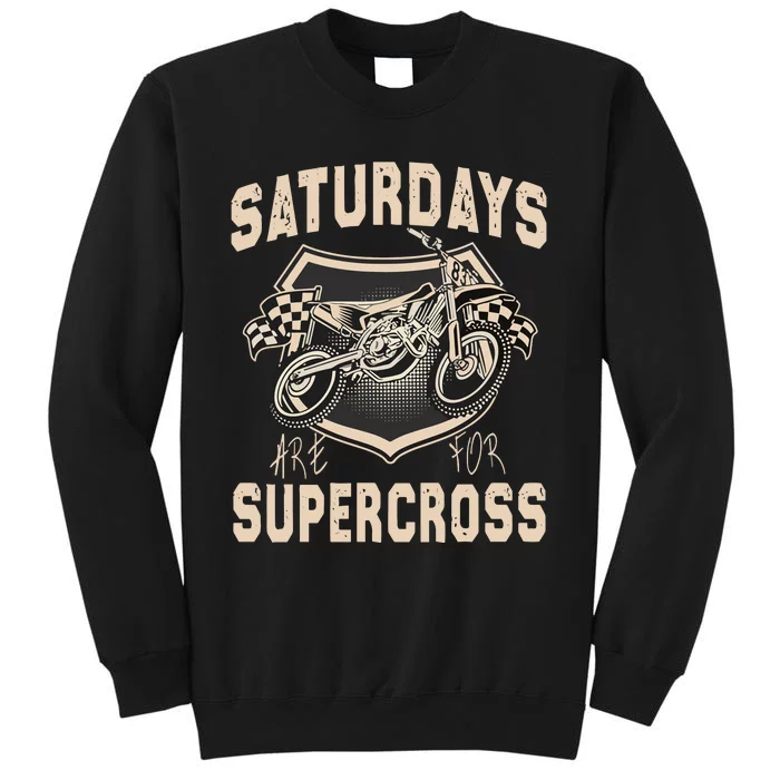 Dirt Bike Mx Racing Motobiker Saturdays Are For Supercross Tall Sweatshirt