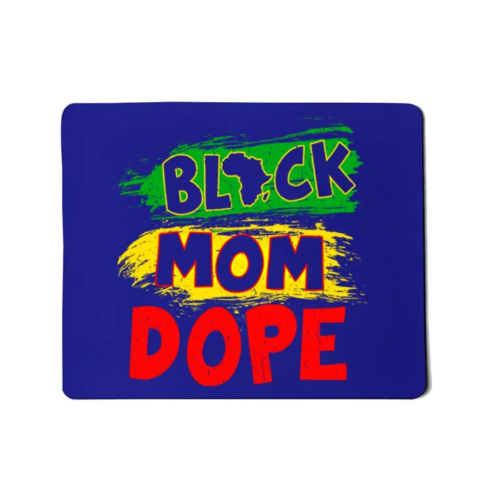 Dope Black Mom Juneteenth Black History Africa Pride Great Gift Mousepad