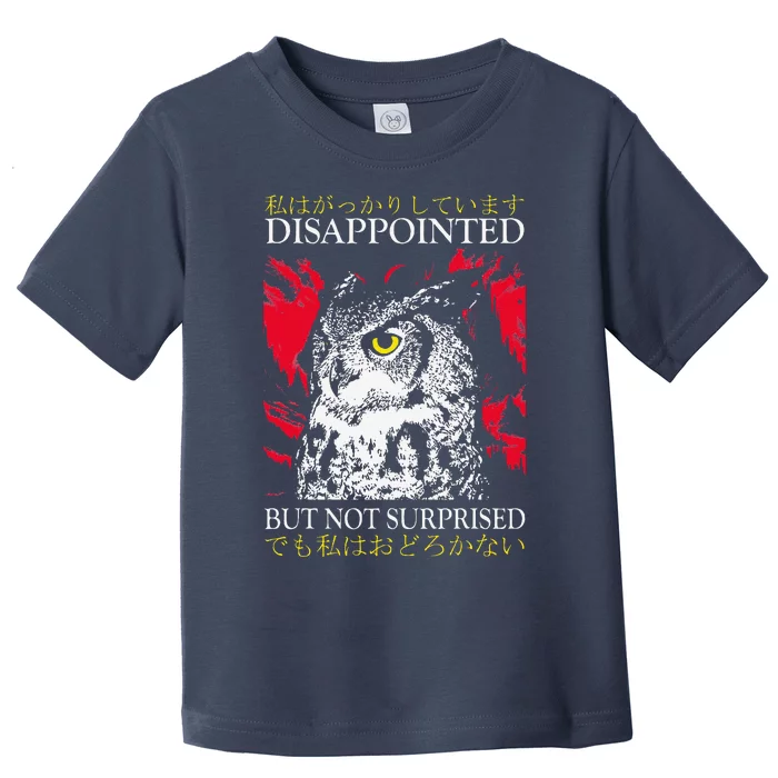 Disappointed But Not Surprised Owl Japanese Toddler T-Shirt