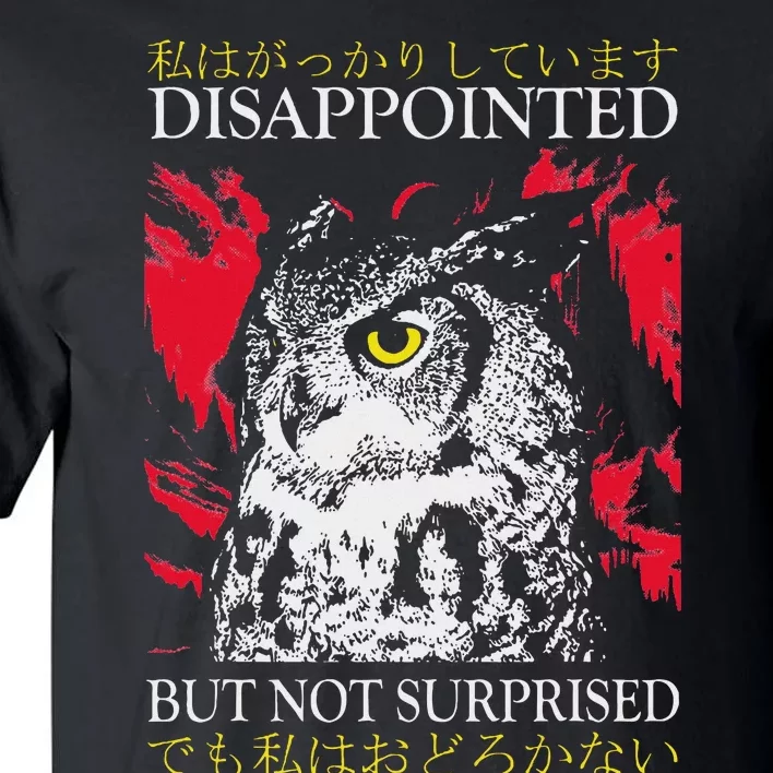 Disappointed But Not Surprised Owl Japanese Tall T-Shirt