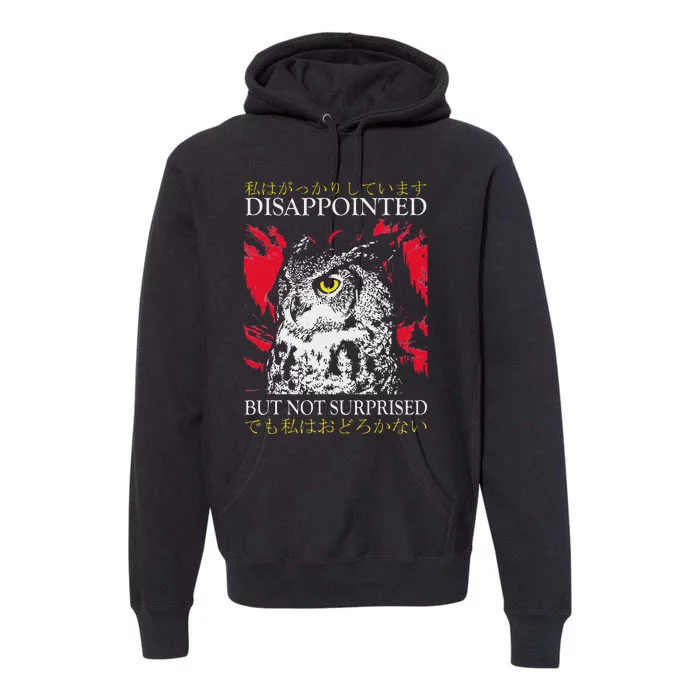 Disappointed But Not Surprised Owl Japanese Premium Hoodie