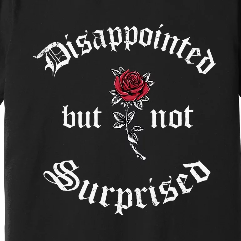 Disappointed But Not Surprised Soft Grunge Aesthetics Rose Premium T-Shirt