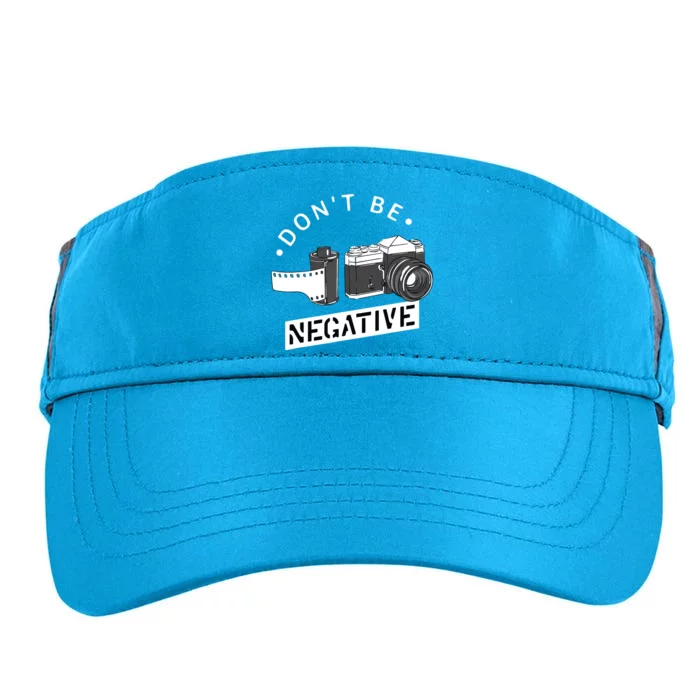 Dont Be Negative Film Roll Funny Photographer Camera Adult Drive Performance Visor