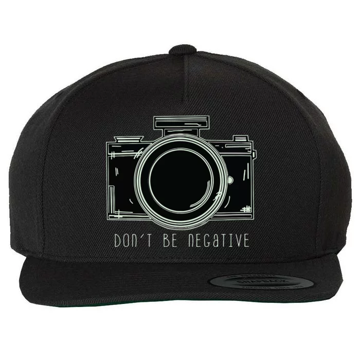 Dont Be Negative Funny Photography Camera Wool Snapback Cap