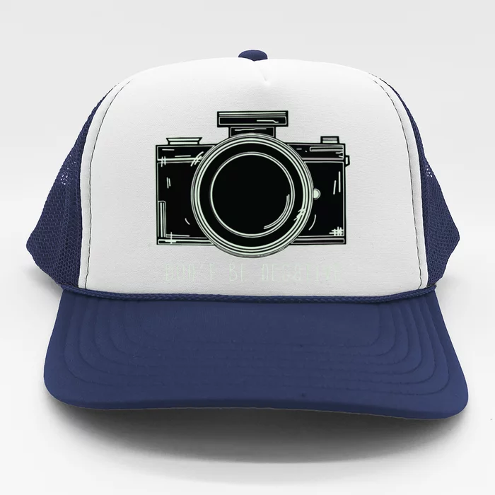 Dont Be Negative Funny Photography Camera Trucker Hat