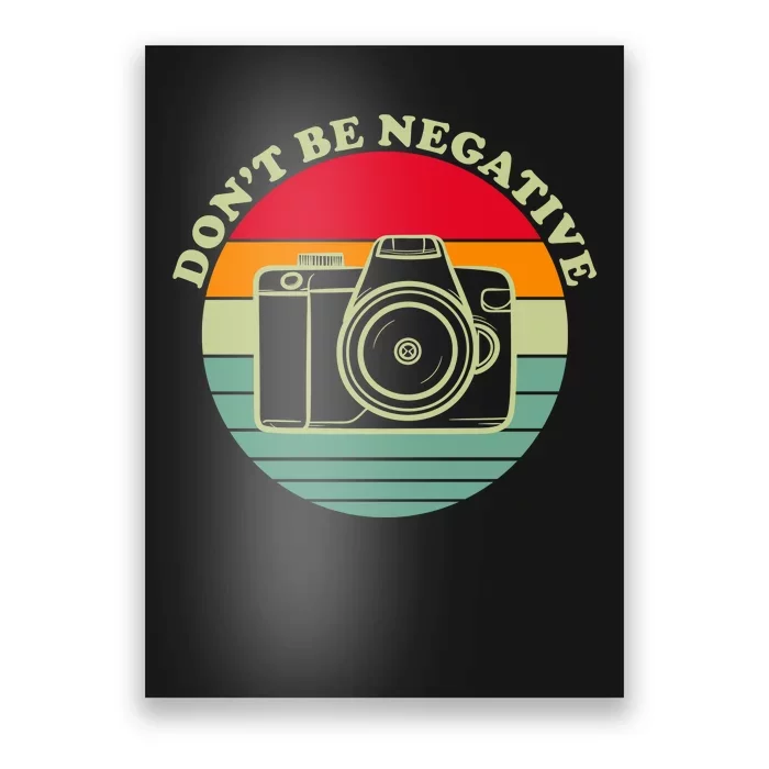 Dont Be Negative Camera Vintage Poster