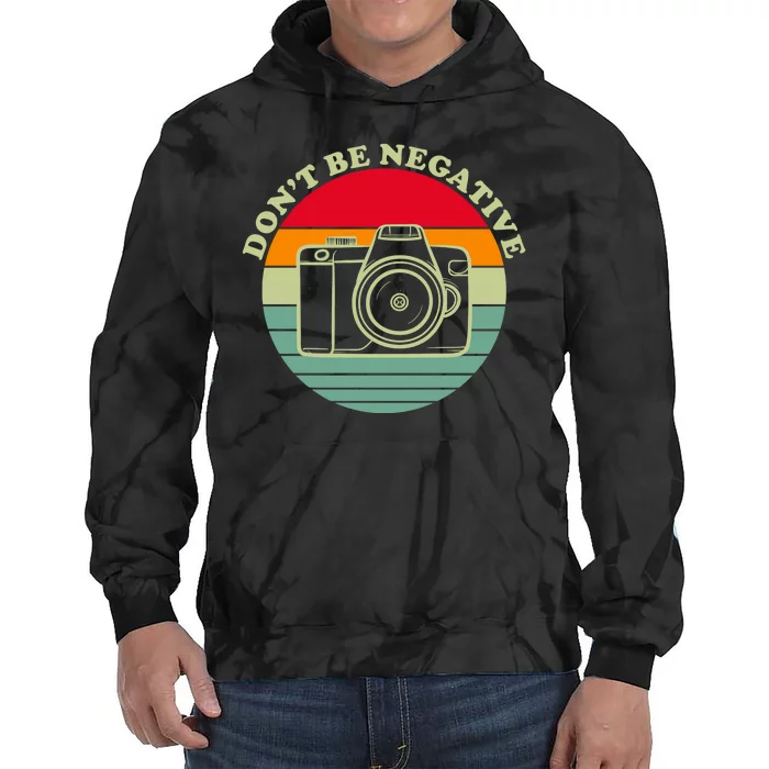 Dont Be Negative Camera Vintage Tie Dye Hoodie