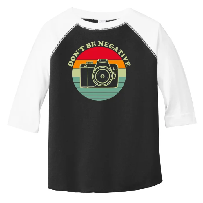 Dont Be Negative Camera Vintage Toddler Fine Jersey T-Shirt