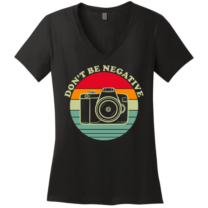 Dont Be Negative Camera Vintage Women's V-Neck T-Shirt