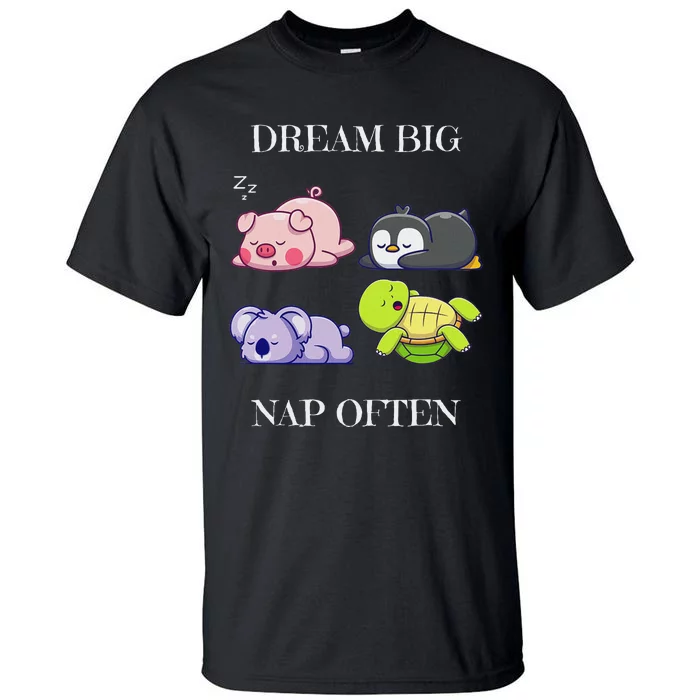 Dream Big Nap Often Funny Animal Tall T-Shirt