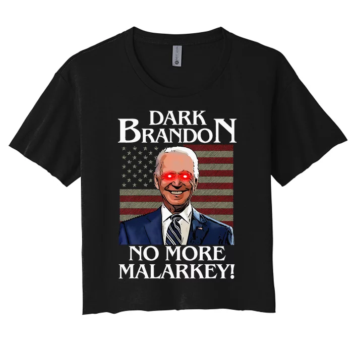 Dark Brandon No More Malarkey Funny Presidential Meme Women's Crop Top Tee