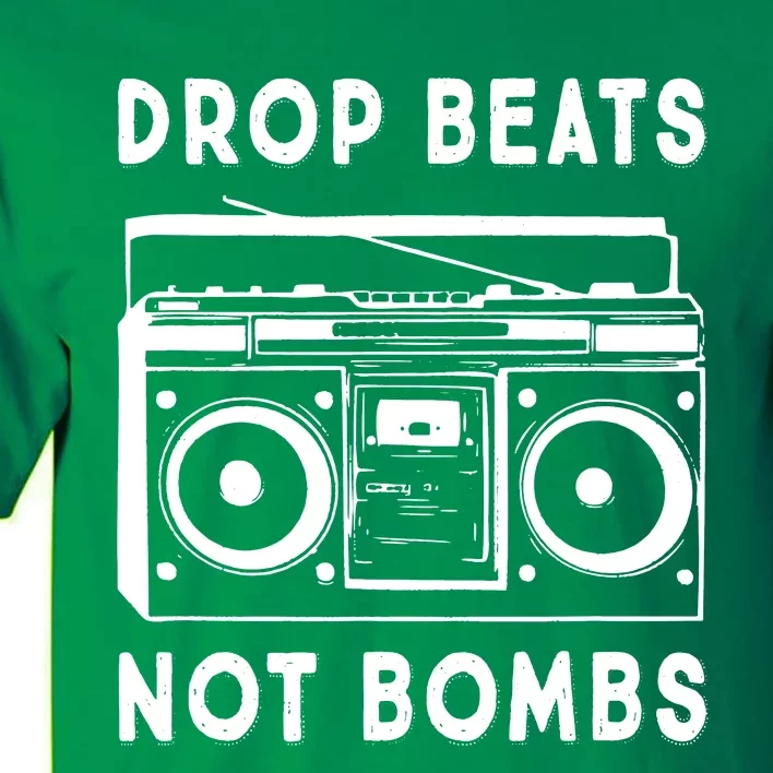 Drop Beats Not Bombs Tall T-Shirt