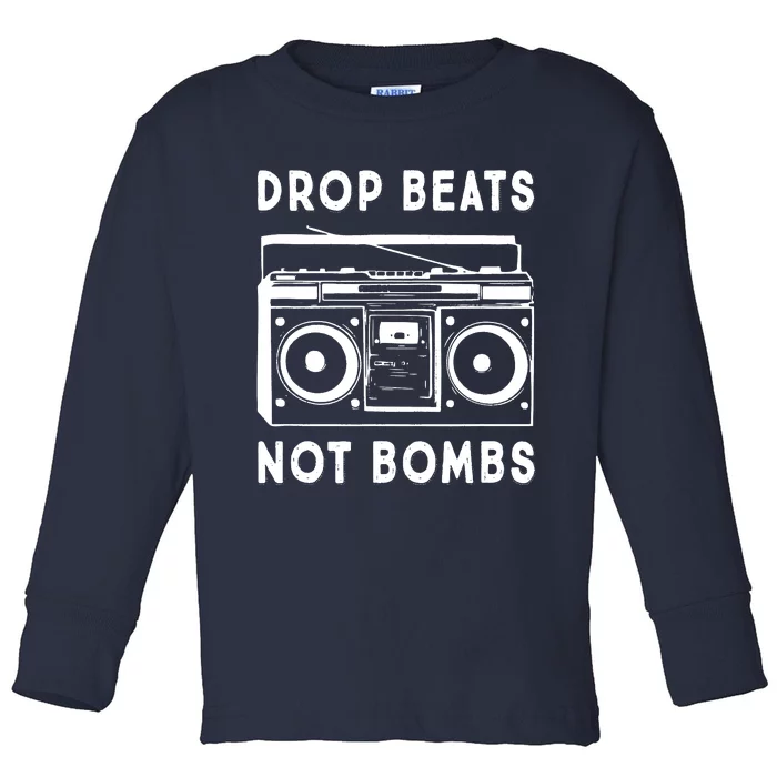 Drop Beats Not Bombs Toddler Long Sleeve Shirt